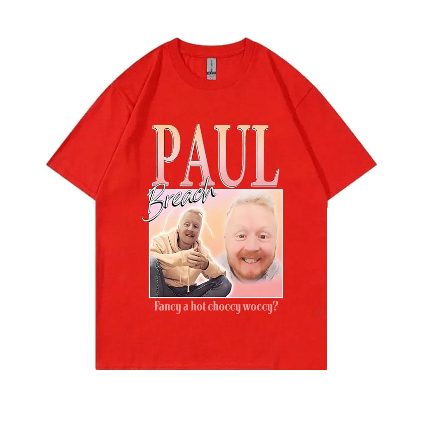 Paul Breach Fancy A Hot Choccy Woccy Graphic T-shirt Men Women Fashion Vintage Streetwear Man 100% Pure Cotton Oversized Tshirt