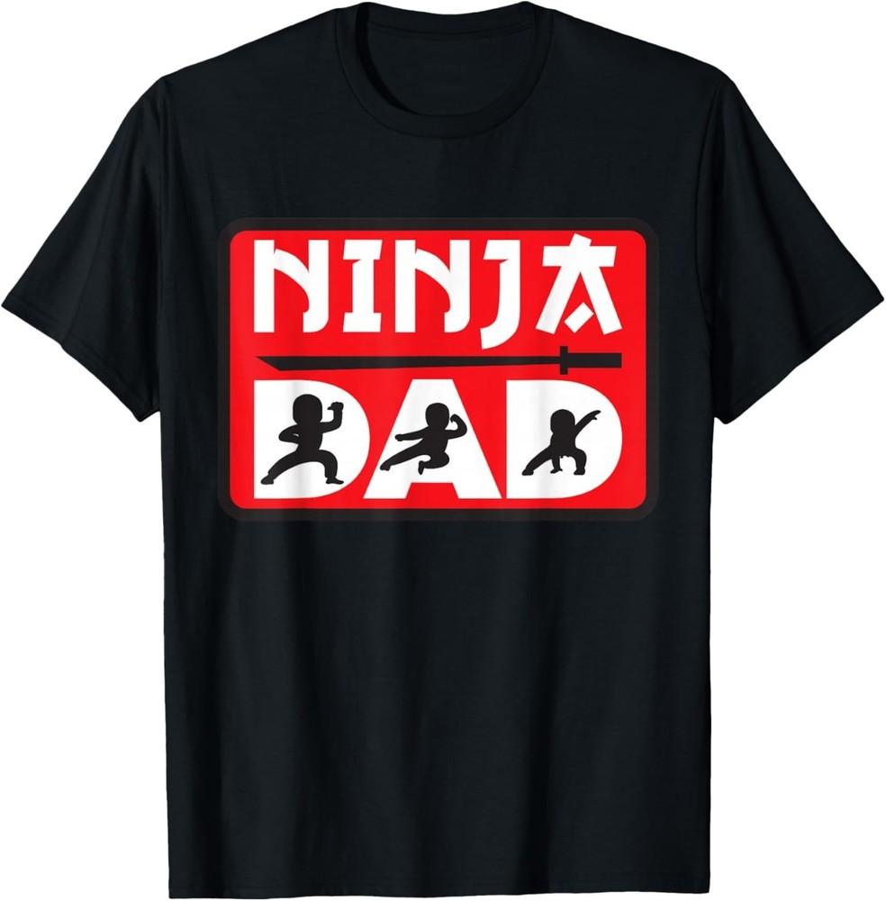 

Ninja Dad Matching Family Ninja Warrior Funny Gift T-Shirt 4XL