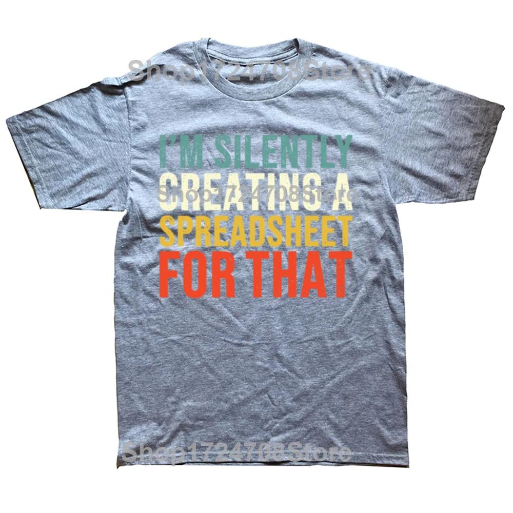 I'm Silently Creating A Spreadsheet for That Funny Accountant T Shirts Streetwear Short Sleeve Birthday Gifts T-shirt Mens