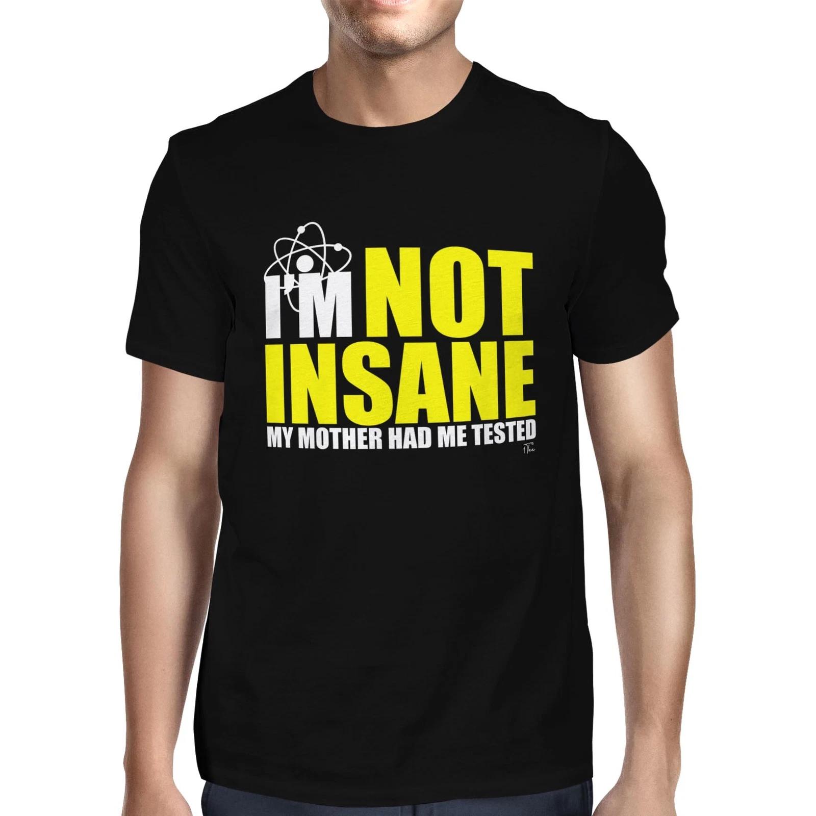 1Tee Mens I m Not Insane My Mother Had Me Tested T-Shirt XXL