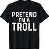 Pretend I'm A Troll Halloween Costume T-Shirt