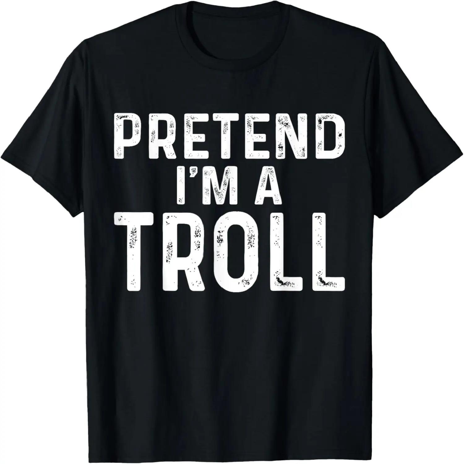 Pretend I m A Troll Halloween Costume T-Shirt S чёрный