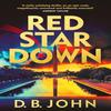 Red Star Down by D. B. John Paperback Book 9781529933482