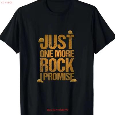 Mens Funny Geology Rock Collector T Shirt Just One More I Promise Saying Vintage Washed Breathable Homme Unisex Fashion