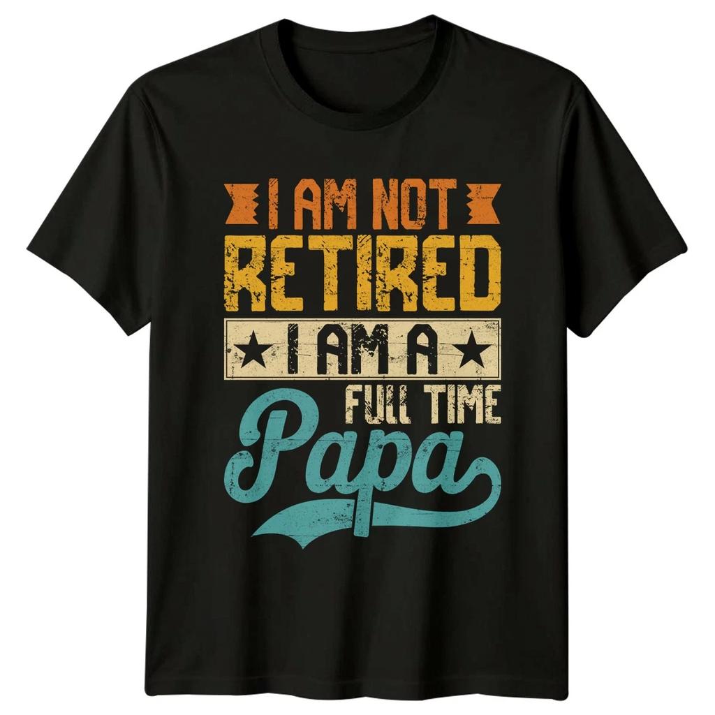 I Am Not Retired I Mens T-Shirt Papa Retirement Fathers Day Gift For Him