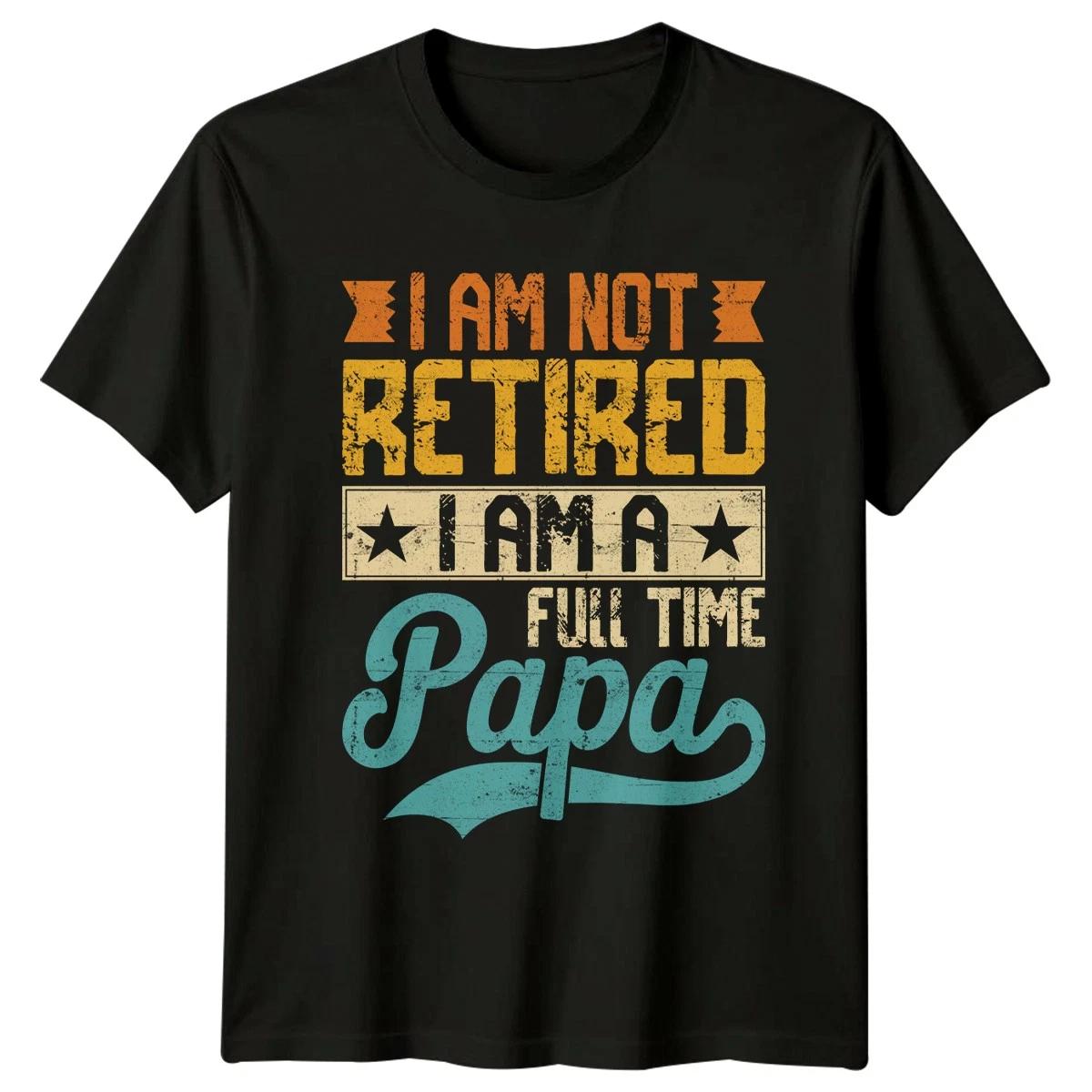I Am Not Retired I Mens T-Shirt Papa Retirement Fathers Day Gift For Him M