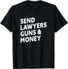 Send Lawyers Guns And Money T-Shirt