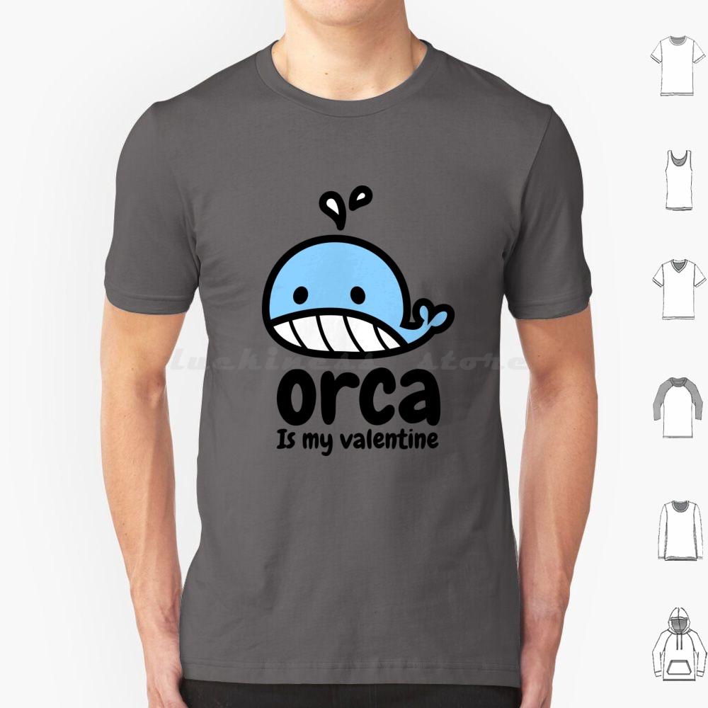Laughable Orca Is My Valentine T Shirt Big Size 100 Cotton Cute Orca Is My Valentine Orca Is My Valentine Love Cool Orca Is My