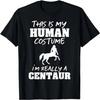 This Is My Human Costume I'm Really A Centaur Halloween T-Shirt