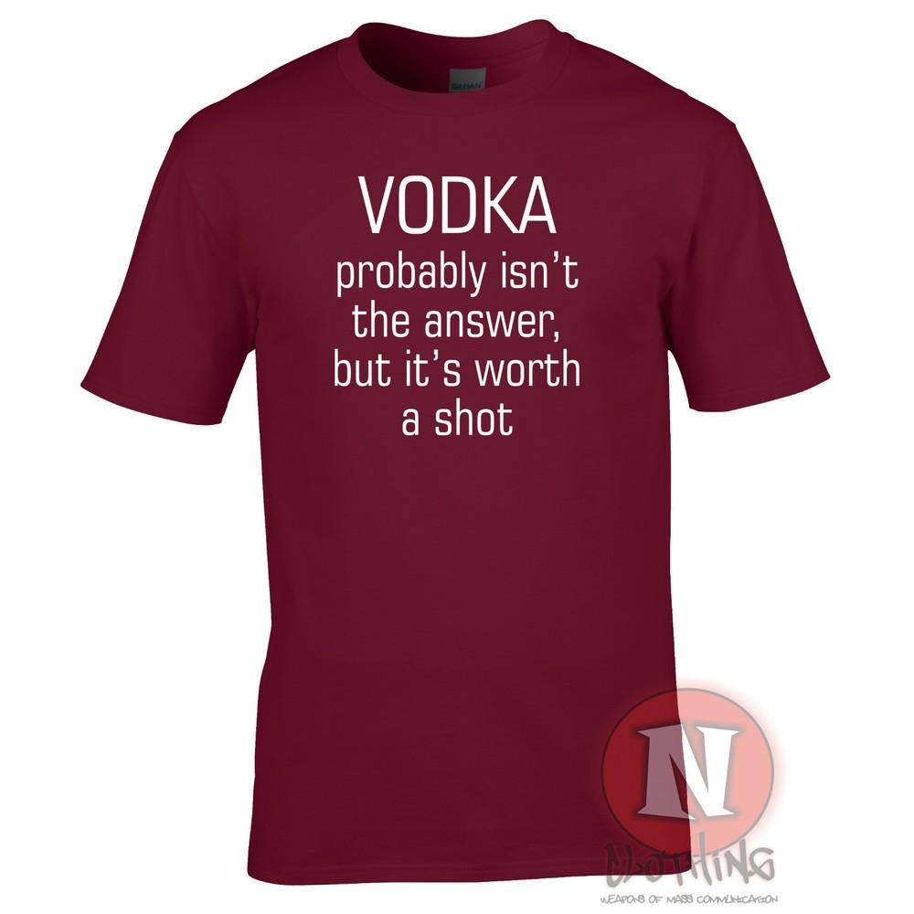 Vodka Probably Isnt The Answer But Its Worth A Shot TShirt Funny Pub Holiday S
