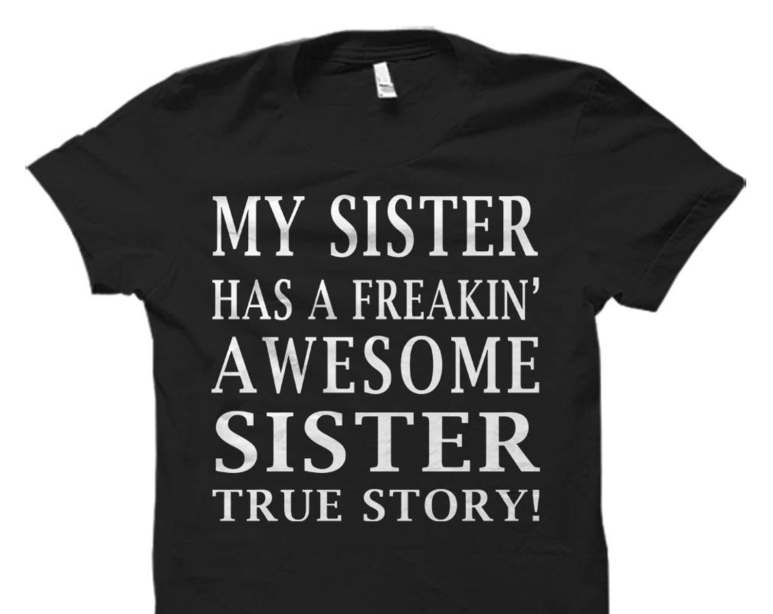 Sister Gift from Sister. Shirt from Sister. Sister Shirt. Funny Sister Gift. Gift for Sister Awesome Sister Shirt Sis Gift. Sis Shirt #OS617 S