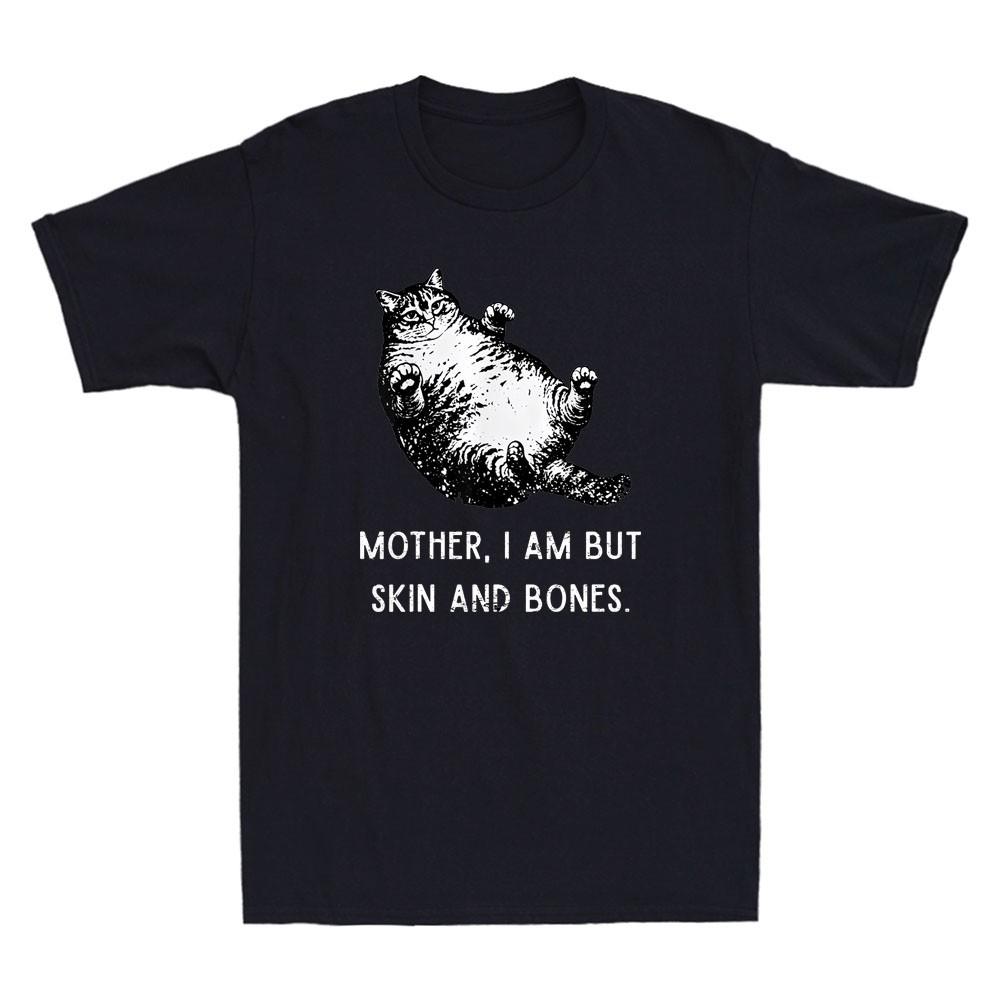 Mother, I Am But Skin and Bones Funny Fat Cat Meme Mom Cat Lover Vintage T-Shirt XL