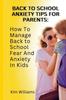 The Back To School Anxiety Tips for Parents : : How To Manage Back To School Fear And Anxiety In Kids Book