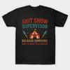 Asian Size Men Black Print T-shirt Shit Show Supervisor Because Someone Has To Run This Circus - Funny Circus Quote No-Cut Print Cotton Tshirt
