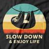 Slow Down and Enjoy Life T-Shirt Sloth Animal Slow Movement Living Women Men Unisex T-Shirt