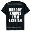 Hot Sale Funny Slogan Nobody Knows That I Am A Lesbian Printed T-Shirt Short Sleeves Hip Hop T Shirts Streetwear Hipster Tees