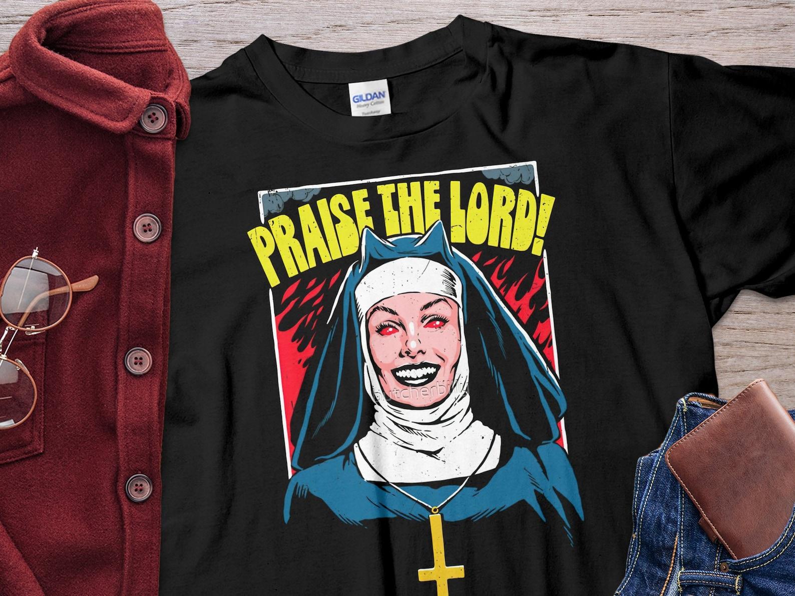 Nun Praise The Lord Unholy Nun Shirt Unisex T-Shirt 2XL