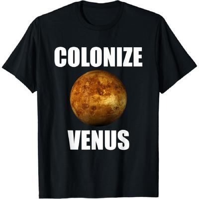 Colonize Venus Funny Life Found On Venus Planet Gift T-Shirt