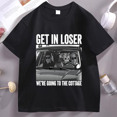 Get In Loser Were Going To The Cottage TShirt for Unisex Women Funny Heated Graphic T Shirts Cotton Short Sleeve Streetwear
