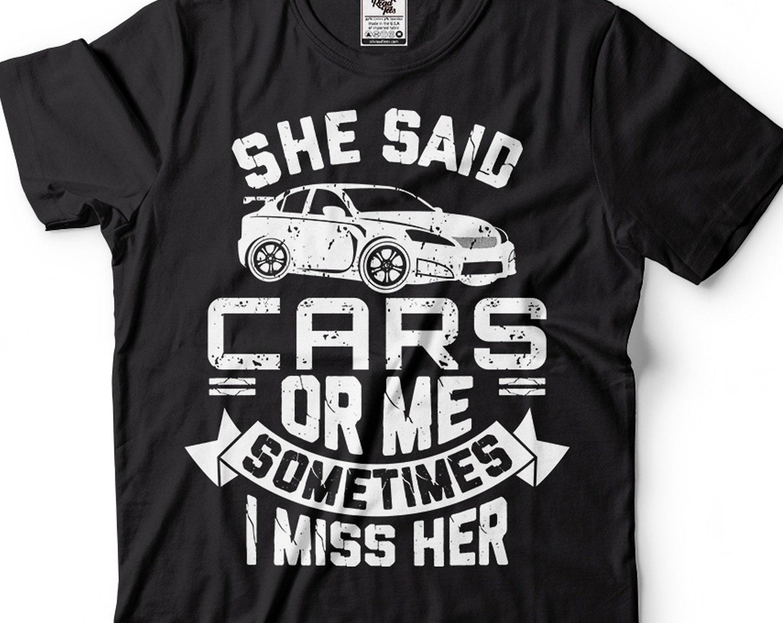 Funny Car Lover T-Shirt: She Said Cars Or Me 2XL