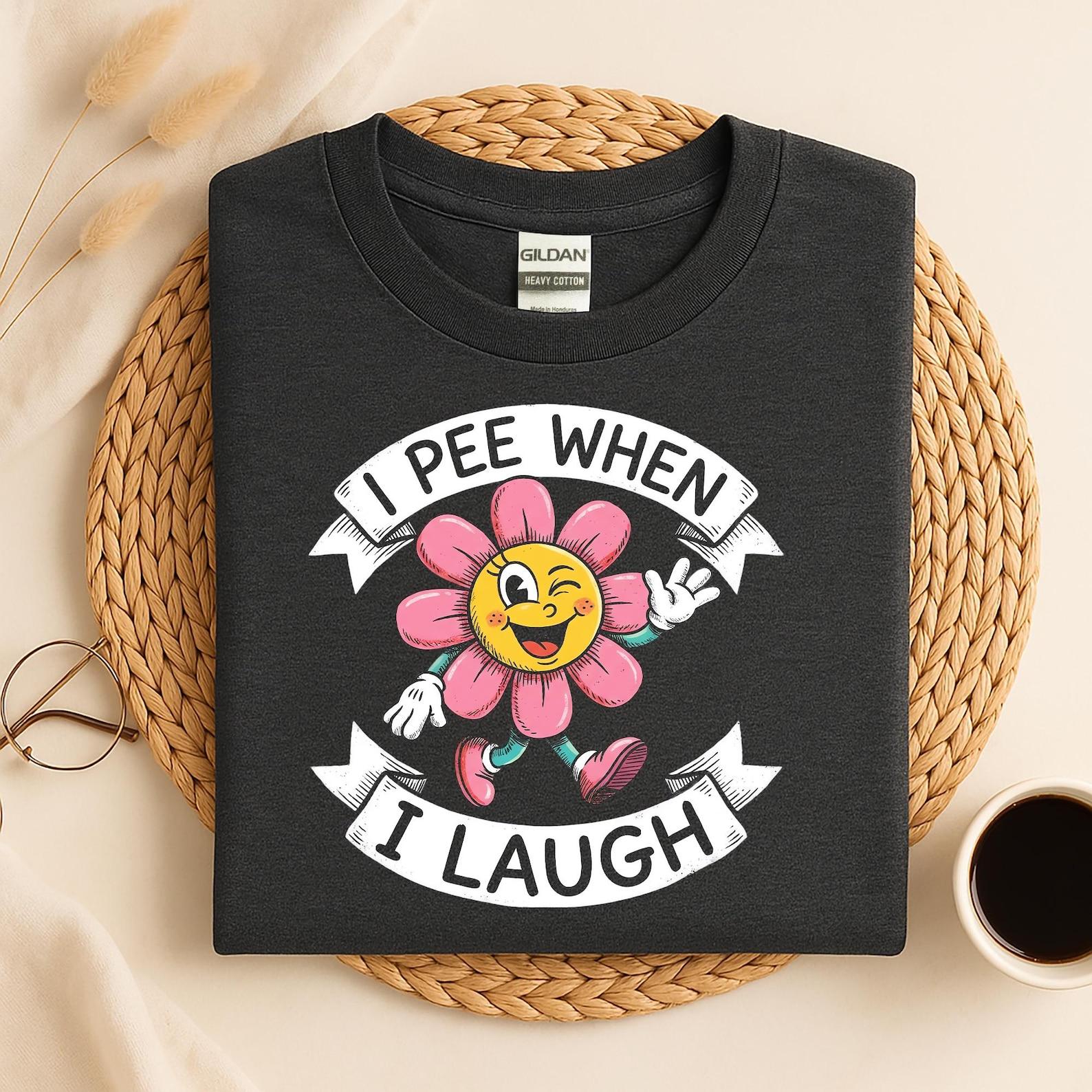 I Pee When I Laugh Shirt, Funny Flower Graphic Tee, Sarcastic Humor T-Shirt, Gag Gift for Friends S