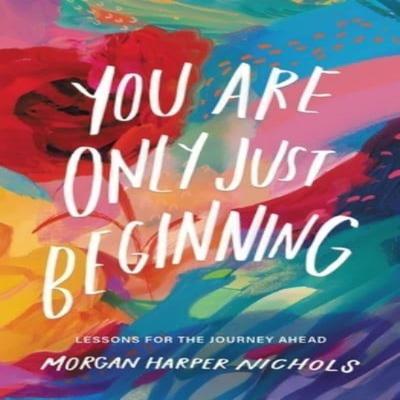 You Are Only Just Beginning by Morgan Harper Nichols Hardback Book 9780310460749