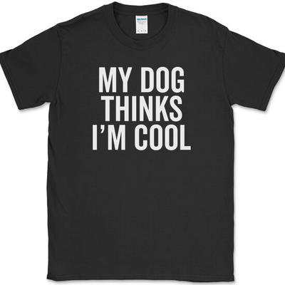 Mein Hund findet mich cool T-Shirt Lustiger Tierliebhaber K9 Humor Neuheit Baumwoll-T-Shirt