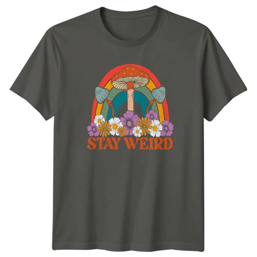 Stay Weird TShirt Hippie Boho Retro Aesthetic Birthday Gift For Him And Her