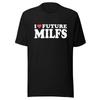 I Love Future Milfs T-Shirt 100% Ultra Soft Cotton Short Sleeve Crew Neck Top Unisex T-Shirt