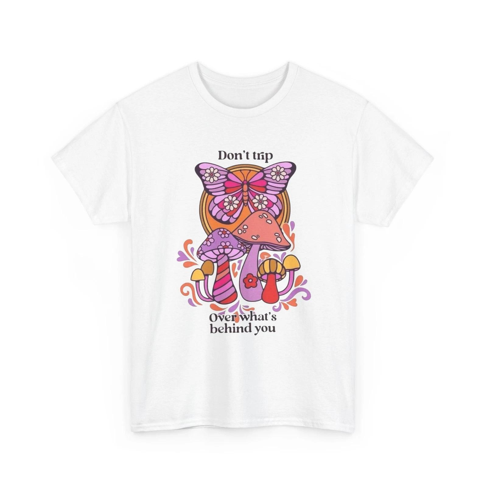 

Don t Trip On Whats Behind You Graphic T Shirt Unisex Heavy Cotton Tee S