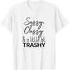 Sassy, Classy & A Little Bit Trashy - Snarky, Sarcastic T-Shirt