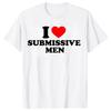 Funny I Love Submissive Unisex Heart T Shirts Cotton Streetwear Short Sleeve Birthday Gifts Summer Style T-shirt Unise4XL Clothing
