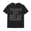 Frankie Say Relax Maglietta Divertente Anni '90 Design T-shirt Magliette Maglietta Uomo Camisas Hombre Design Designer