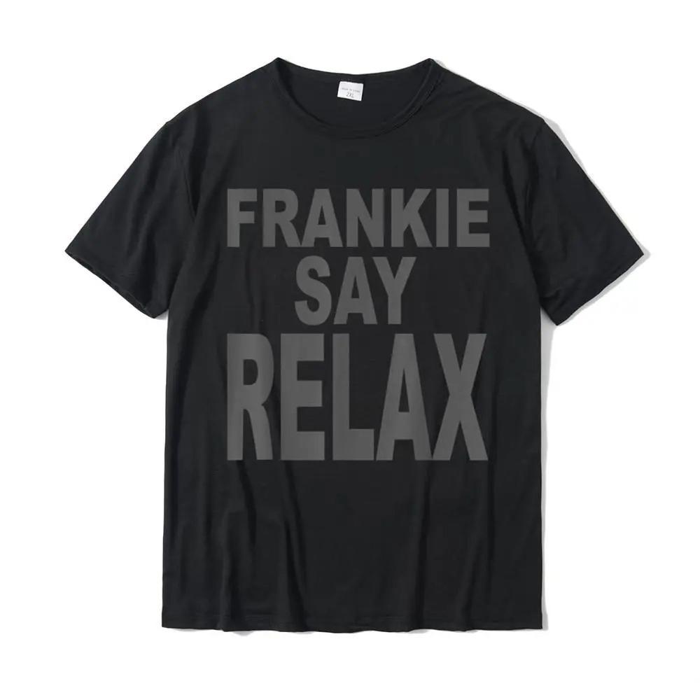 Frankie Say Relax Maglietta Divertente Anni '90 Design T-shirt Magliette Maglietta Uomo Camisas Hombre Design Designer