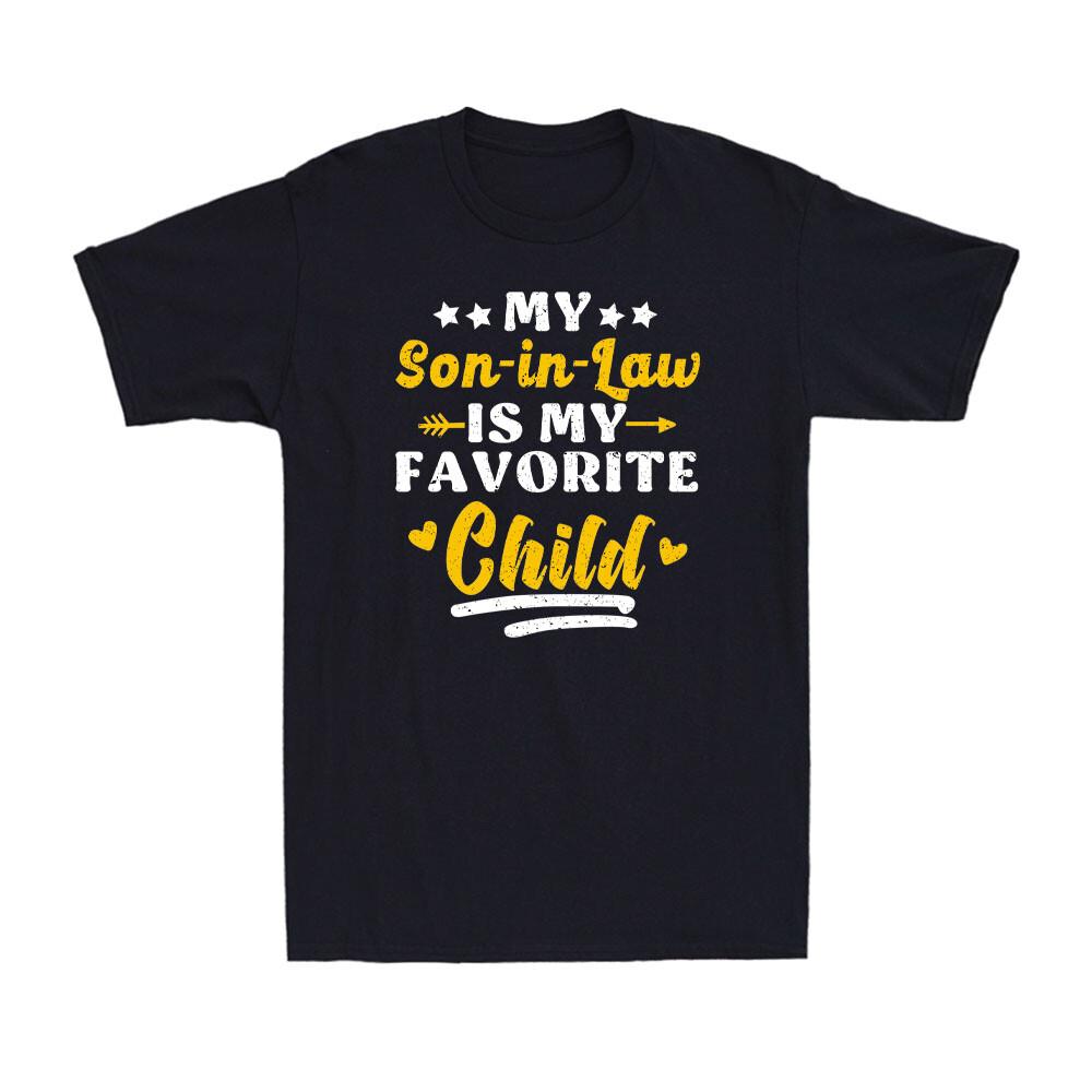 My Son InLaw Is My Favorite Child Funny Family Humor Vintage Men T-shirt XXXL