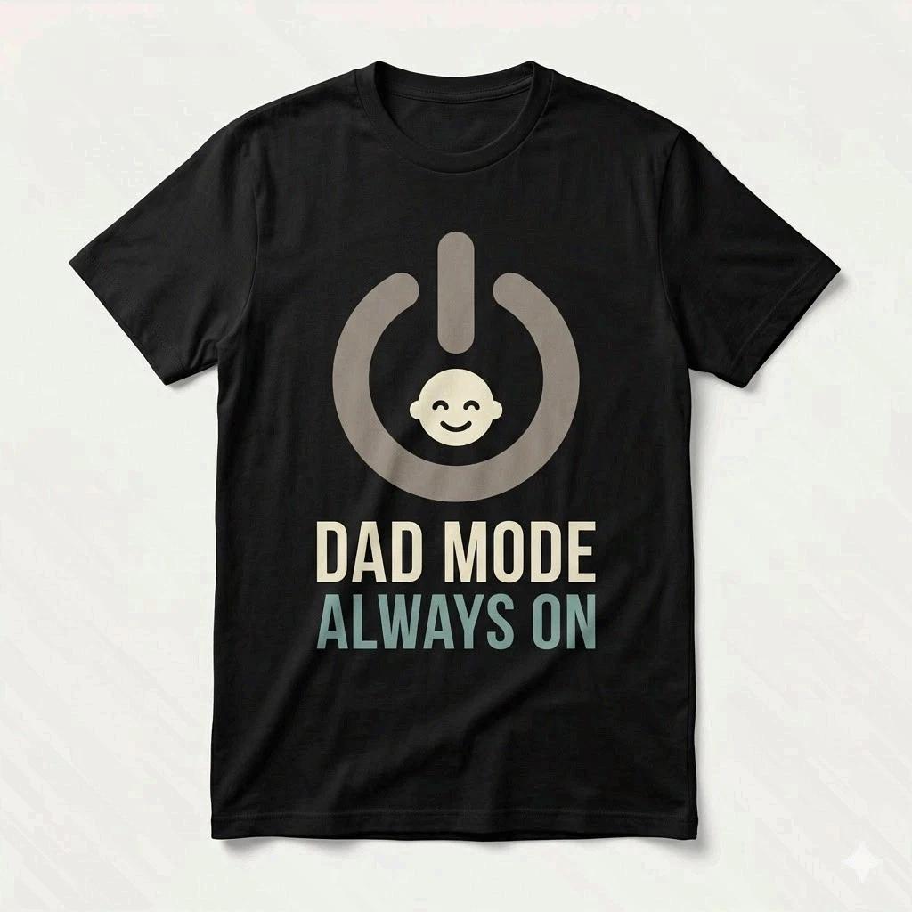 Dad Mode Always On Funny Fatherhood Dad Life T-Shirt XXXXL