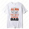 Fathers Day Gift Tees Best Dad Dadddy Funny Gift TShirt ONLY THE BEST ARE CALLED DAD Casual classics aesthetic style Cotton Tops