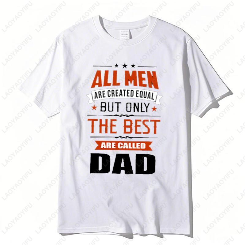 Fathers Day Gift Tees Best Dad Dadddy Funny Gift TShirt ONLY THE BEST ARE CALLED DAD Casual classics aesthetic style Cotton Tops