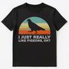 Funny I Just Really Like Pigeons Ok T Shirt Unisex T-Shirt