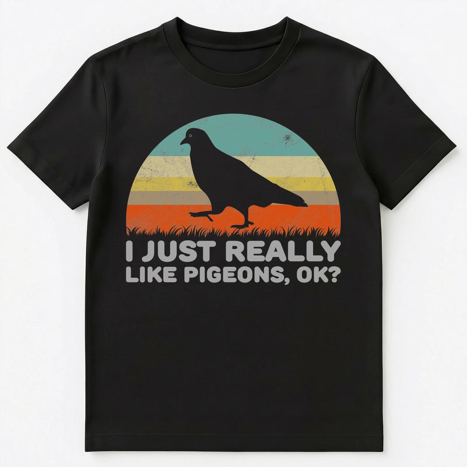 

Funny I Just Really Like Pigeons Ok T Shirt Unisex T-Shirt 3XL