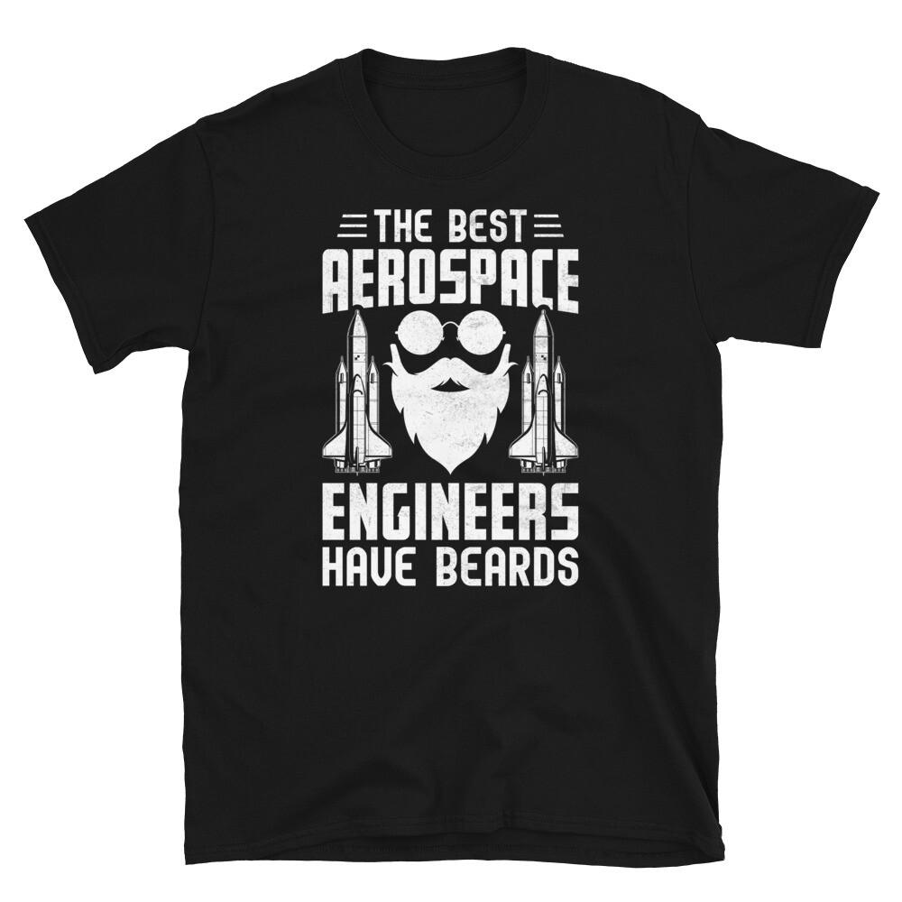 

The Best Aerospace Engineers Have Beards Short-Sleeve Unisex T-Shirt M