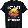 Not Fast Not Furious T-Shirt5