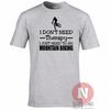 I Dont Need Therapy I Just Need To Go Mountain Biking TShirt Bike Cycle Bikes