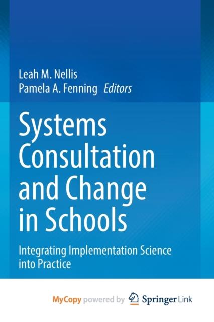 The Systems Consultation and Change In Schools : Integrating Implementation Science Into Practice Book