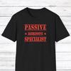 Passive Aggressive Specialist Funny Military Font T-Shirt for Workplace Humor