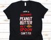 There Is Nothing Peanut Butter And A Spoon Can't Fix, Peanut Butter Shirt, Peanut Butter, Peanut Butter Spoon, Peanut Butter Vibes
