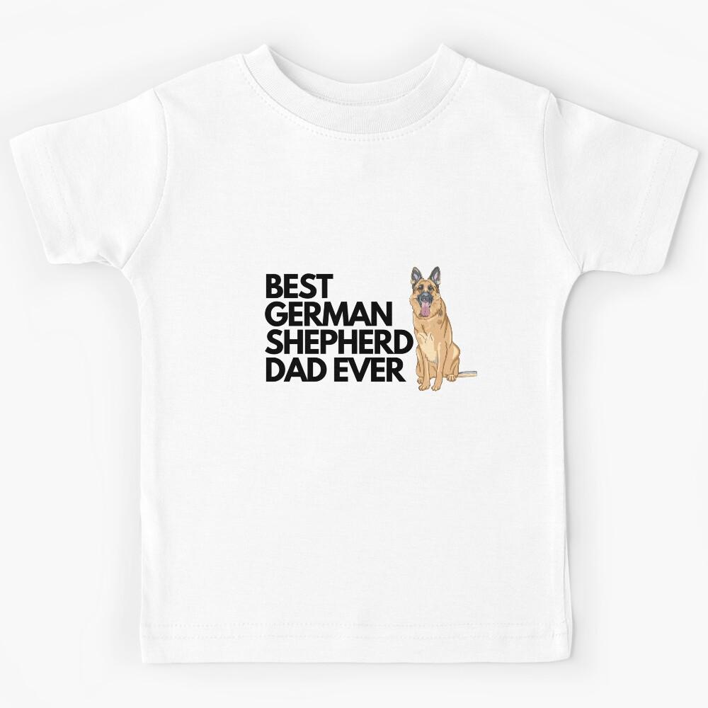 Best German Shepherd dad ever quote Funny Shepherd dad saying Kids T-Shirt 100
