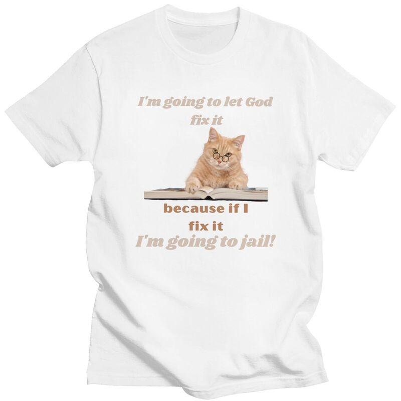 Male Im Going To Let God Fix It Funny Cat T Shirts Streetwear Short Sleeves Pure Cotton Colthing Casual Design Graphic Tee Tops