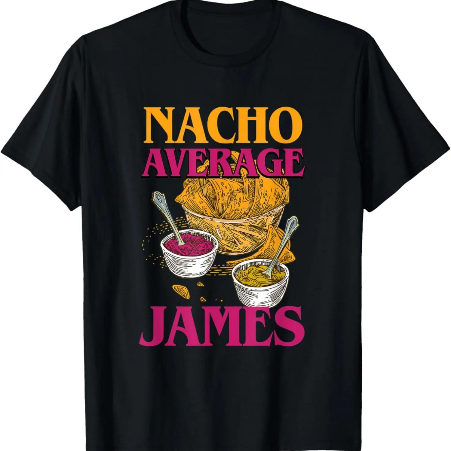 Nacho Average James Personalized First Name Custom Nickname T-Shirt S