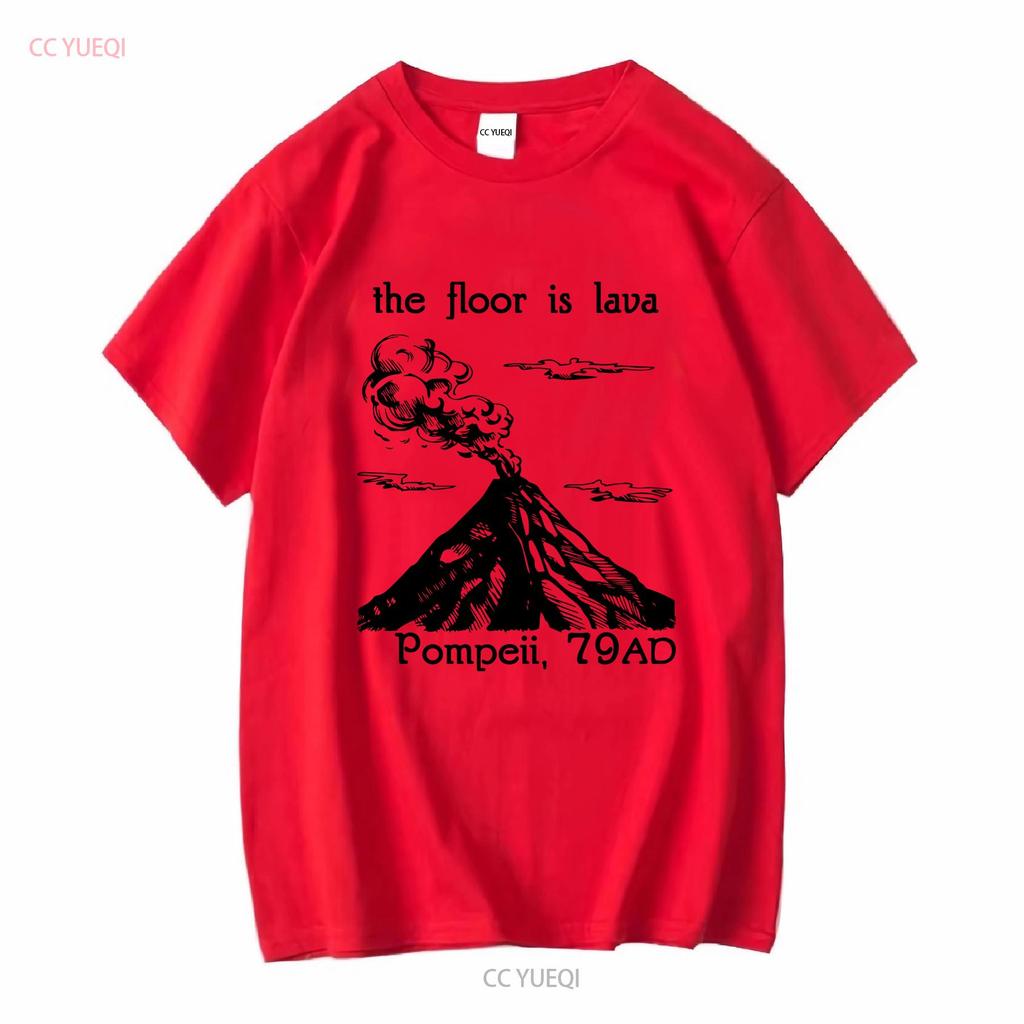 The Floor Is Lava T Shirt Pompeii Funny History Meme Ancient Rome Roman Teacher Vesuvius Volcano long or short sleeves vintage